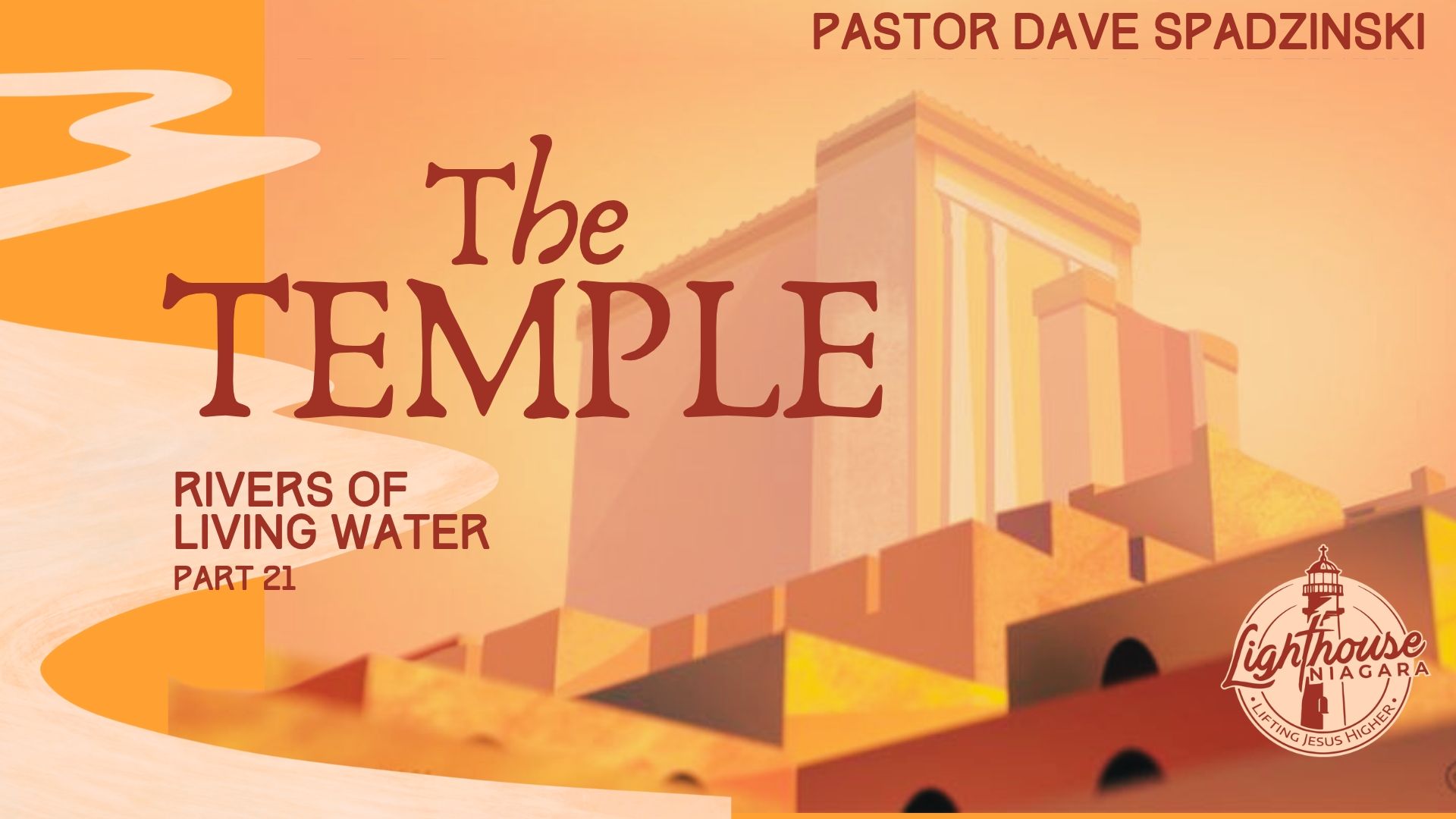 The Temple: Rivers Of Living Water - Pastor Dave Spadzinski