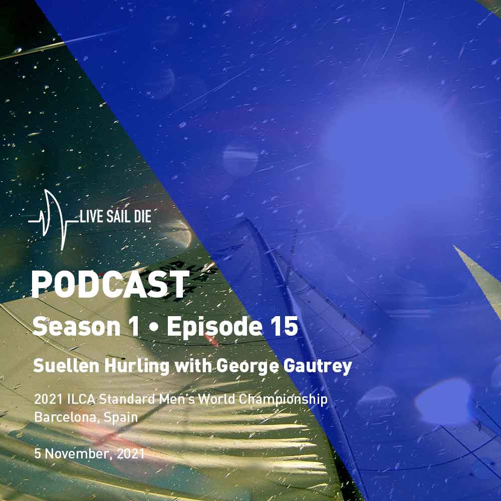 Season 1 Episode 15: George Gautrey chats about the 2021 ILCA Standard Men