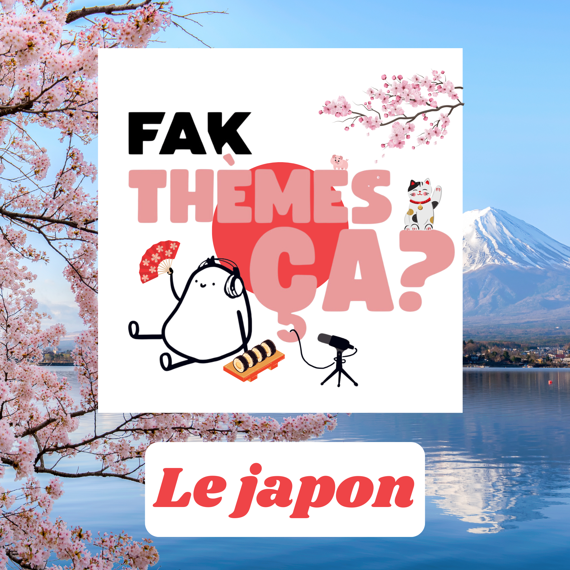 Ép. 14 - Fak thèmes ça le Japon?