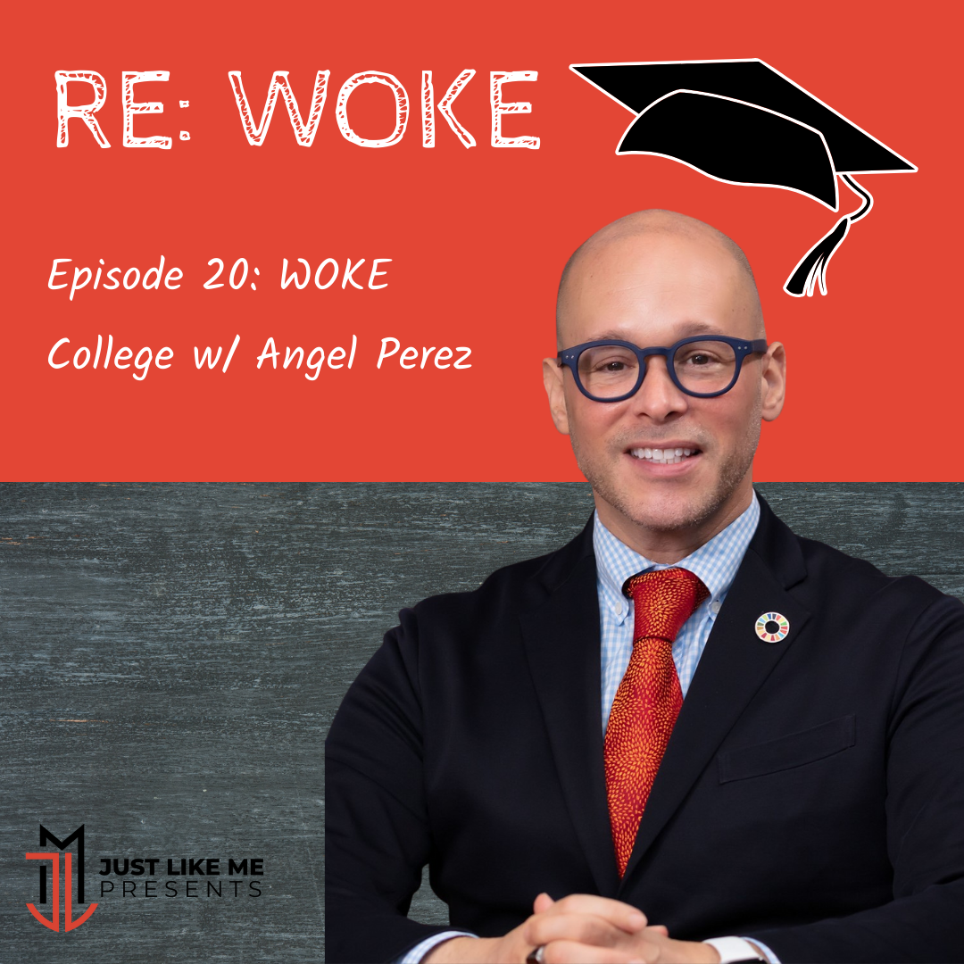 Episode 20: WOKE College w/ Angel Perez