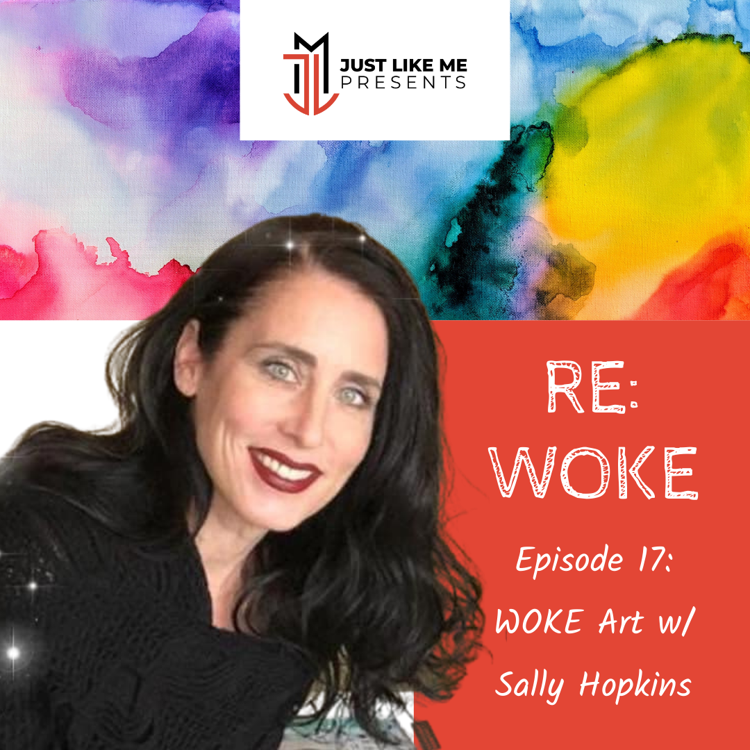 Episode 17: WOKE Art w/ Sally Hopkins