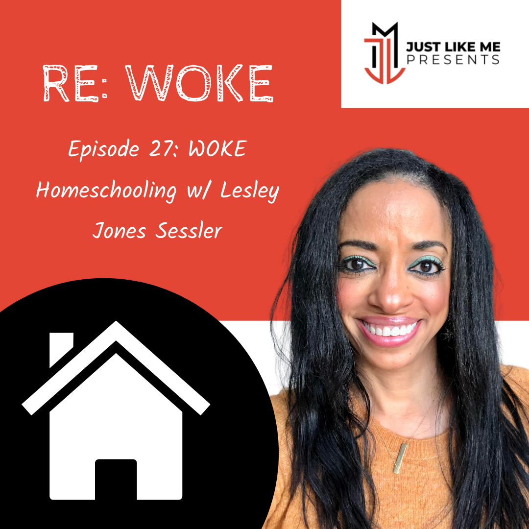 Episode 27: WOKE Homeschooling w/ Lesley Jones Sessler