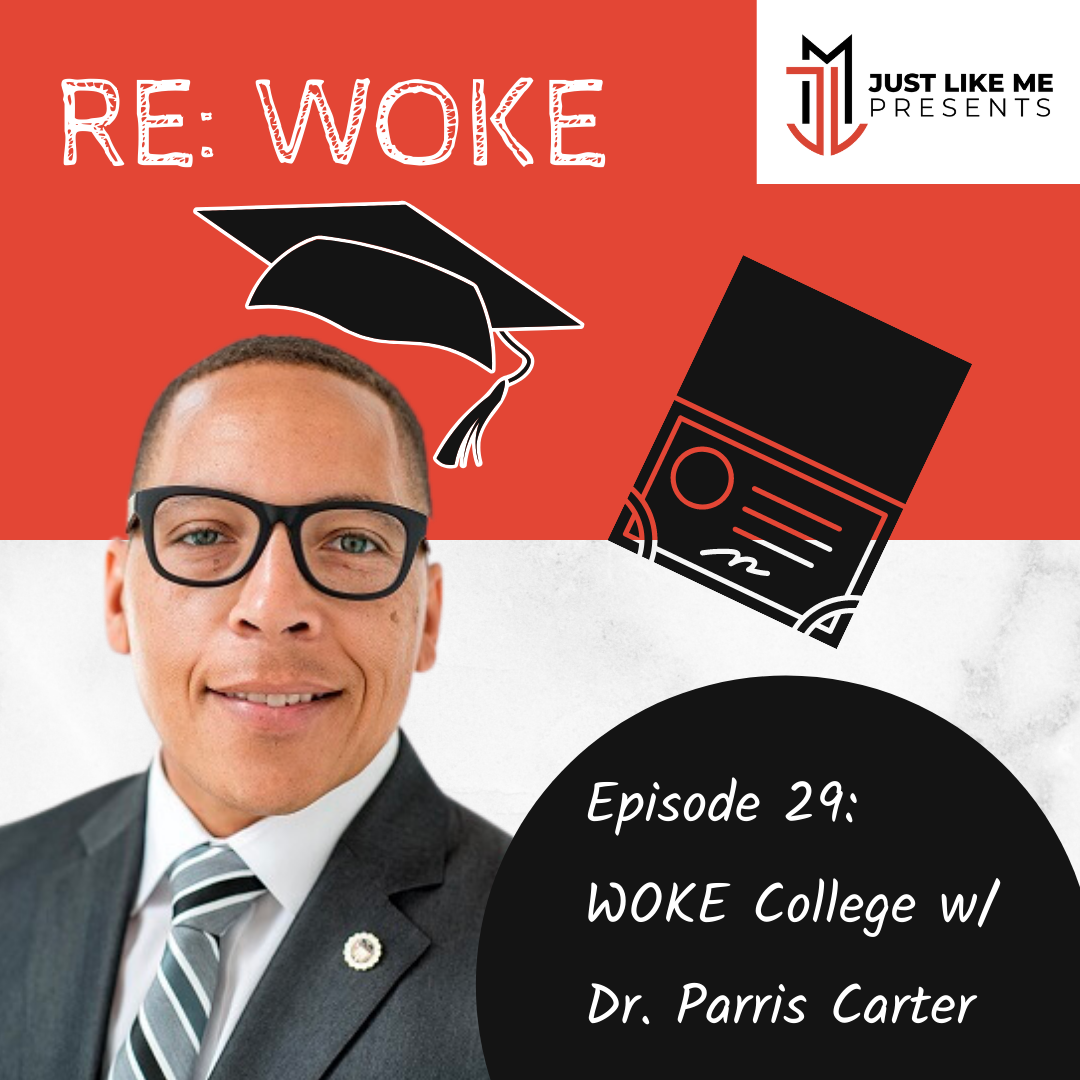 Episode 29 : WOKE College Part 2 w/ Dr. Parris Carter