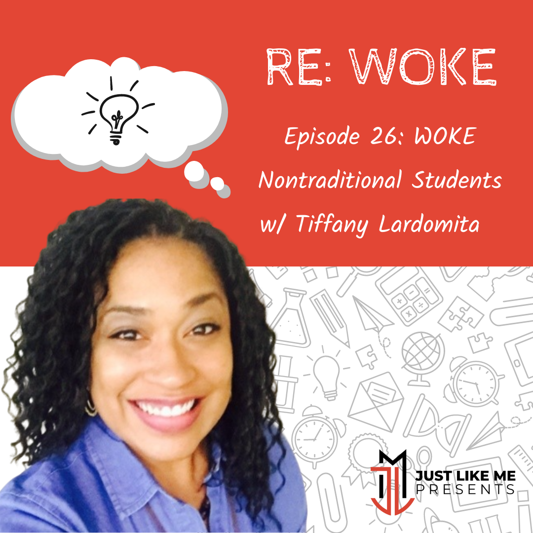 Episode 26: WOKE Nontraditional Students w/ Tiffany Lardomita