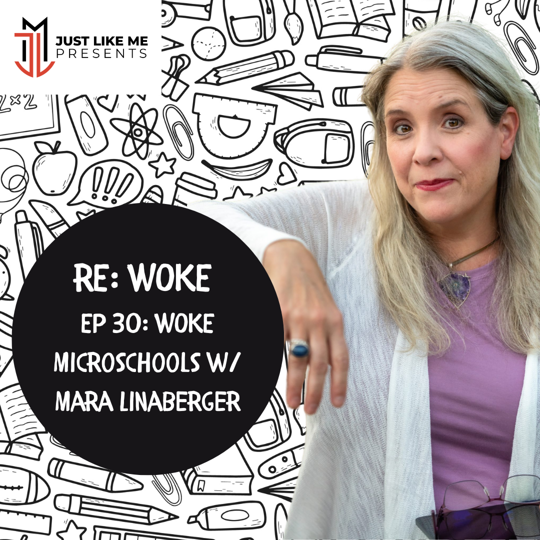 Episode 30 : WOKE Microschools w/ Mara Linaberger