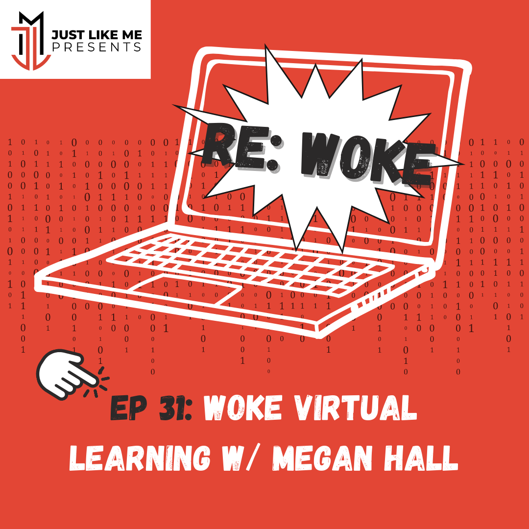 Episode 31 : WOKE Virtual Learning w/ Megan Hall