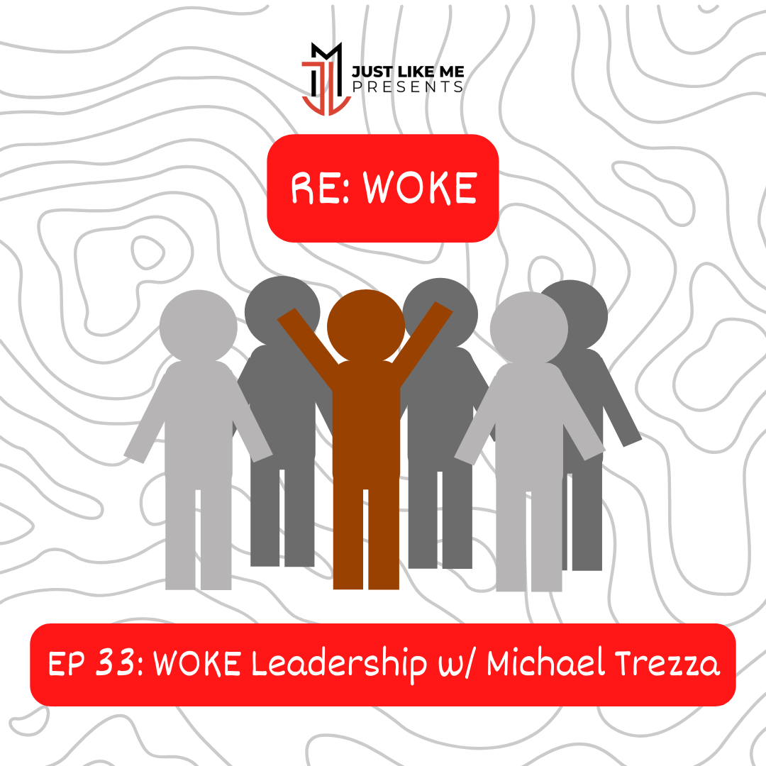 Episode 33: WOKE Leadership w/ Michael Trezza