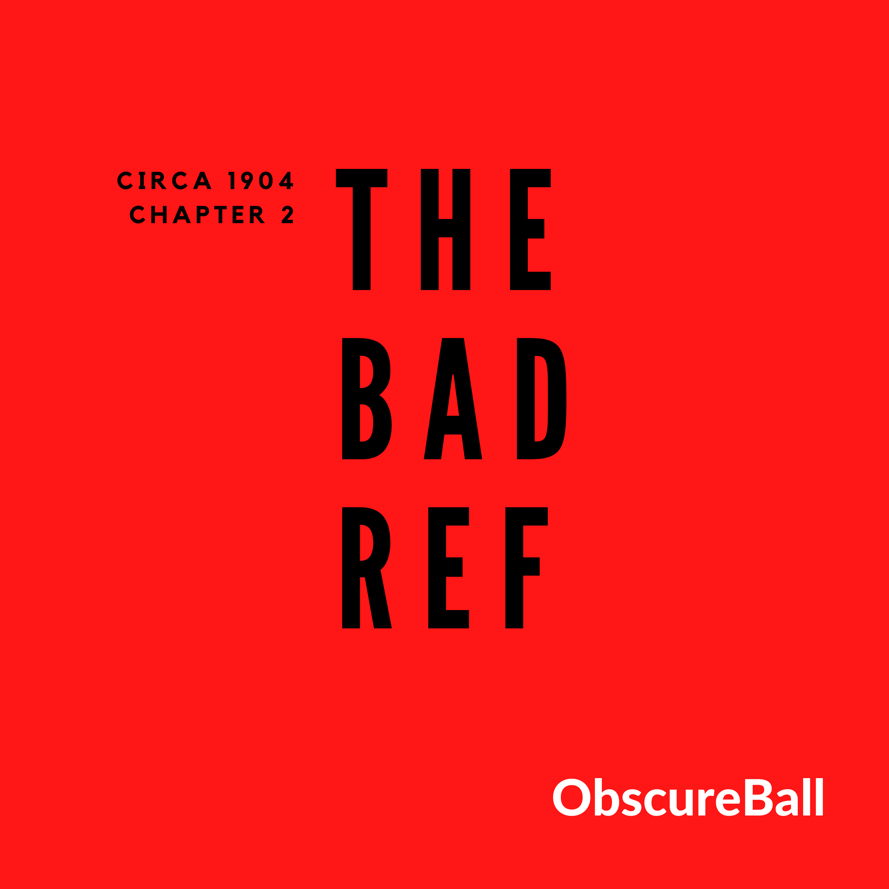Circa 1904 Chapter 2:  The Bad Ref
