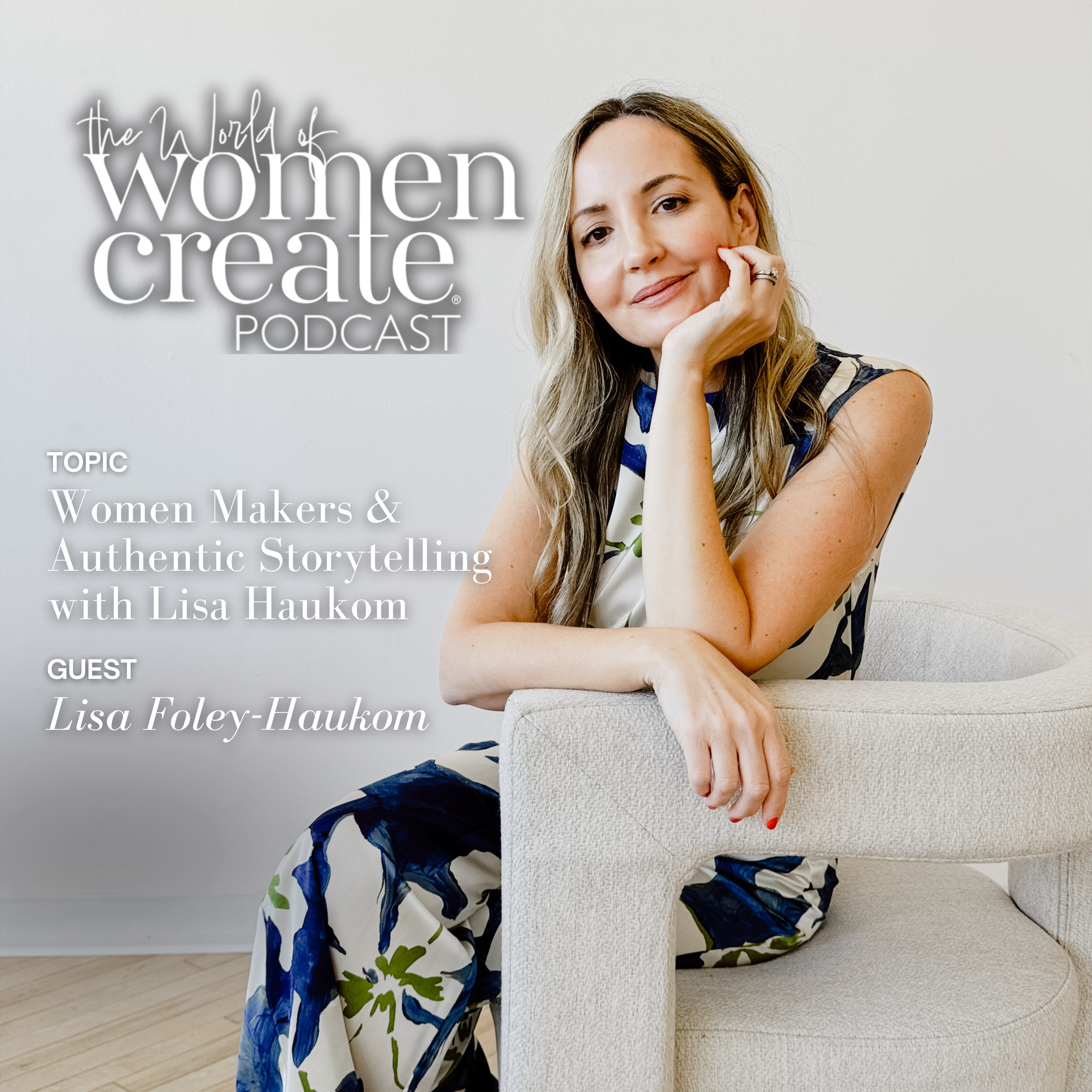 The Power Behind the Camera: Women Makers & Authentic Storytelling with Lisa Foley-Haukom