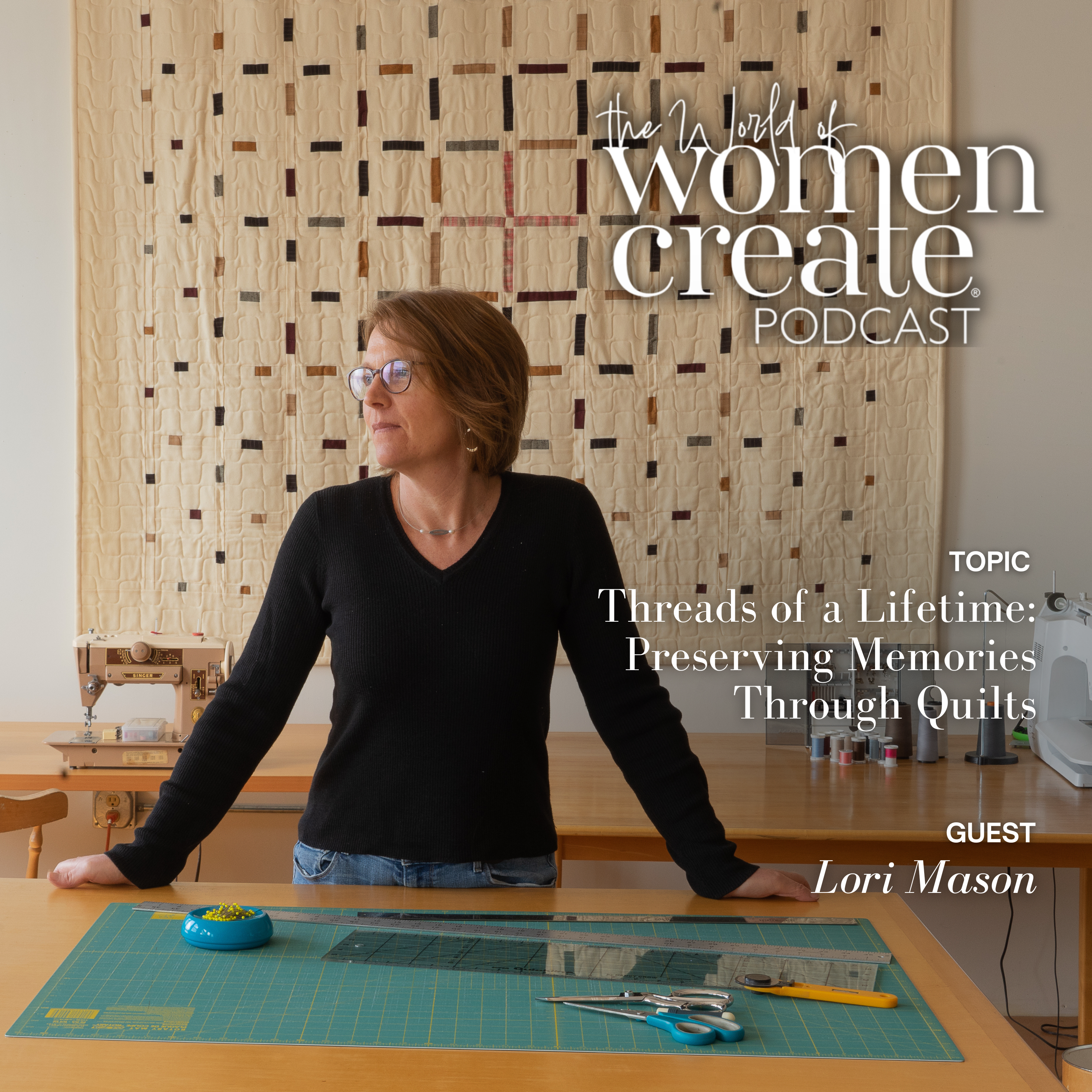 Threads of a Lifetime: Preserving Memories Through Quilts with Lori Mason