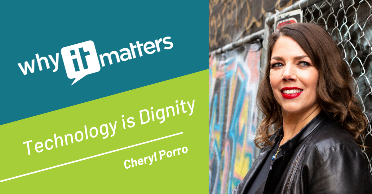 Technology is Dignity with Cheryl Porro