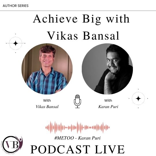 Ep 24 || #MeToo|| Karan Puri || Author Series || Achieve Big with Vikas Bansal