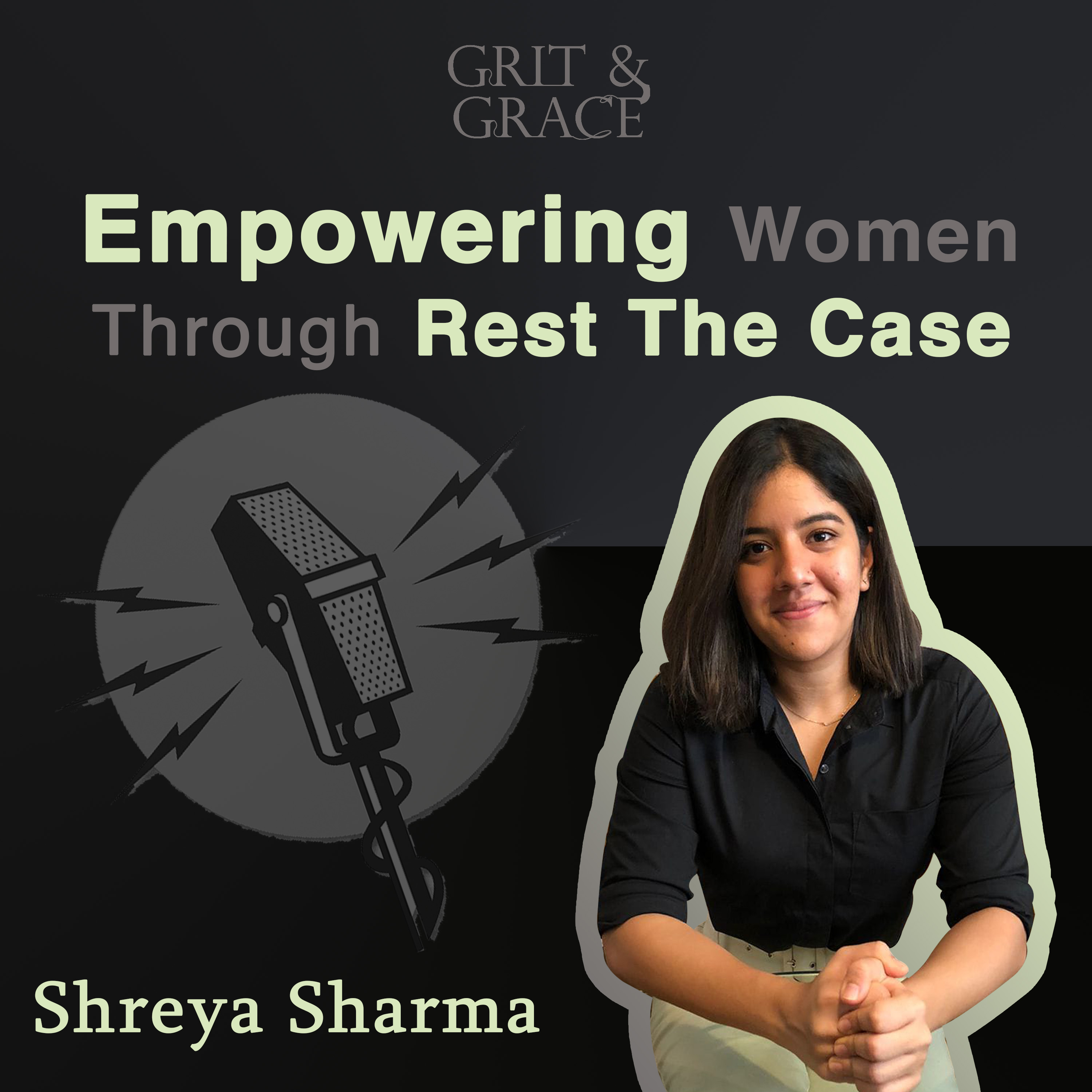 Grit & Grace : Empowering Women through Rest The Case: Shreya Sharma