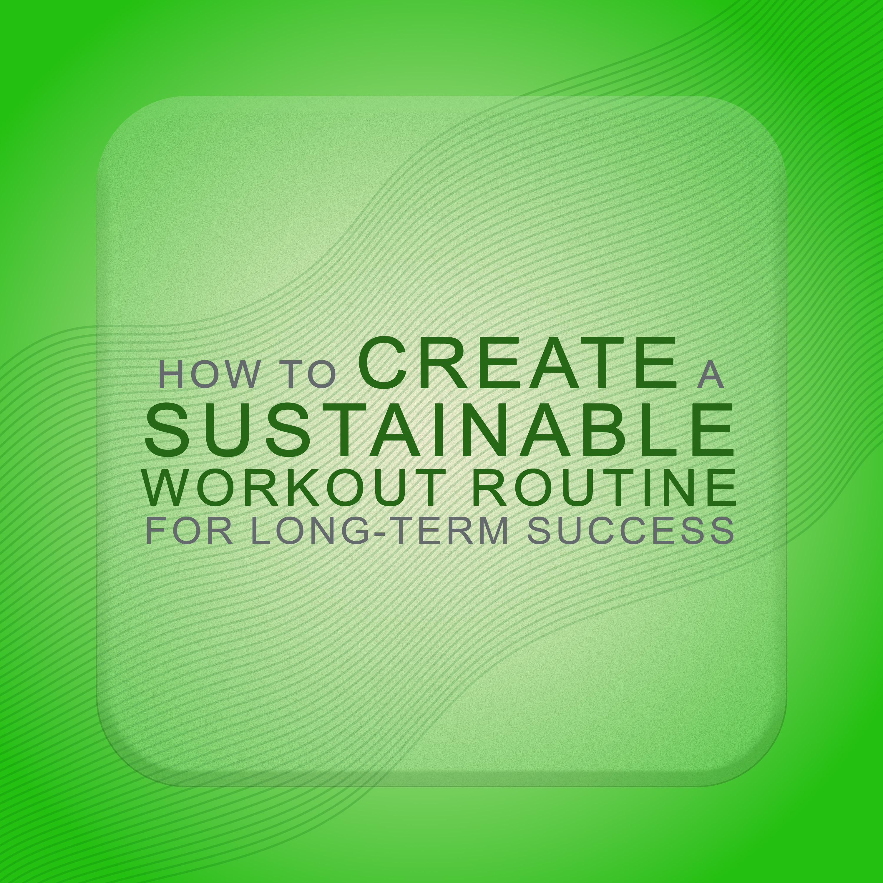 Mindful Body, Soulful Life: How to create a sustainable workout routine for long-term success