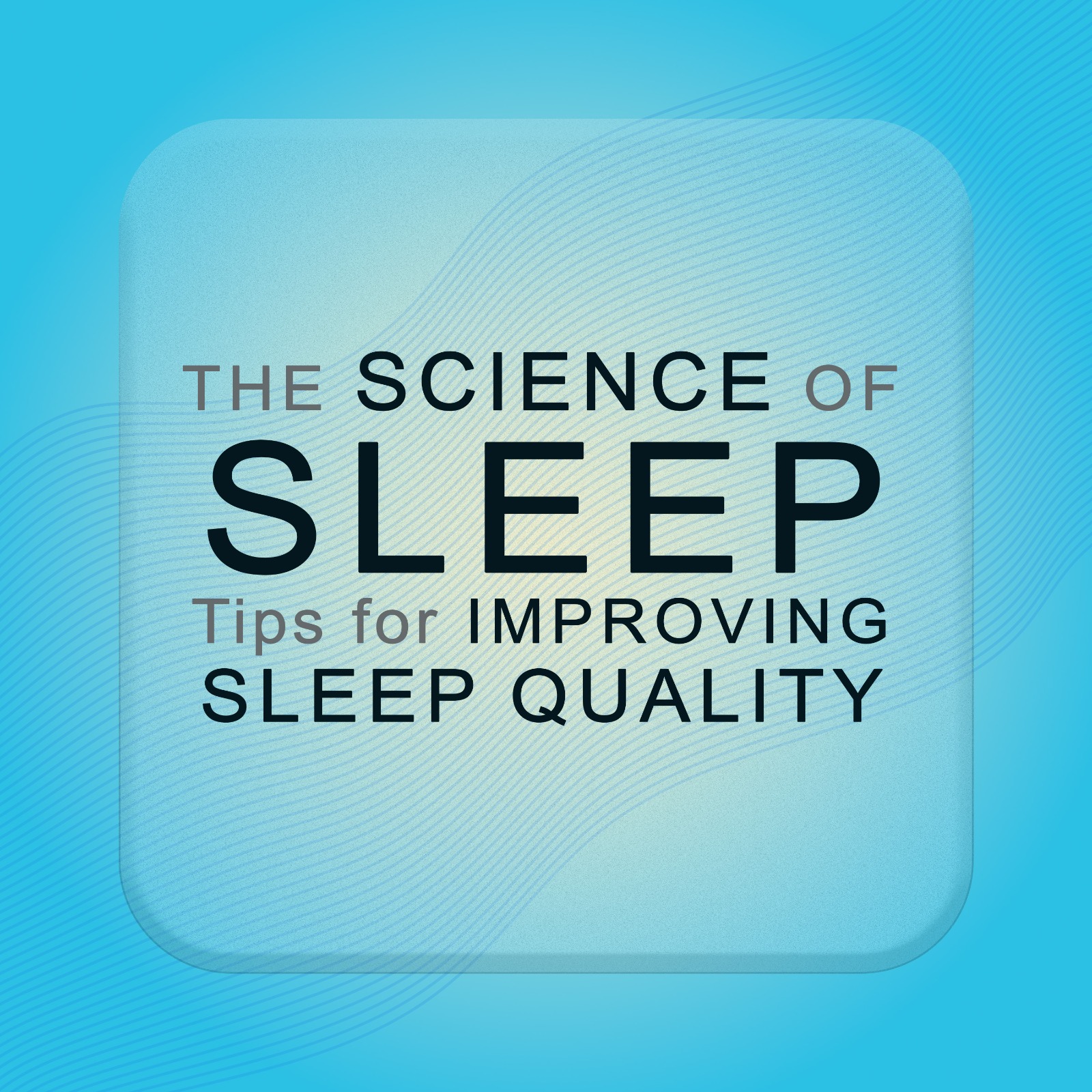 Mindful Body, Soulful Life: The science of sleep, Tips for improving sleep quality