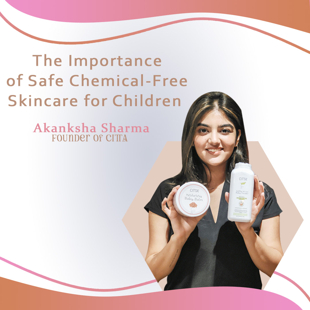 Mindful Body, Soulful Life : Promoting Natural Skincare for Children and Families with Akanksha Sharma of CITTA