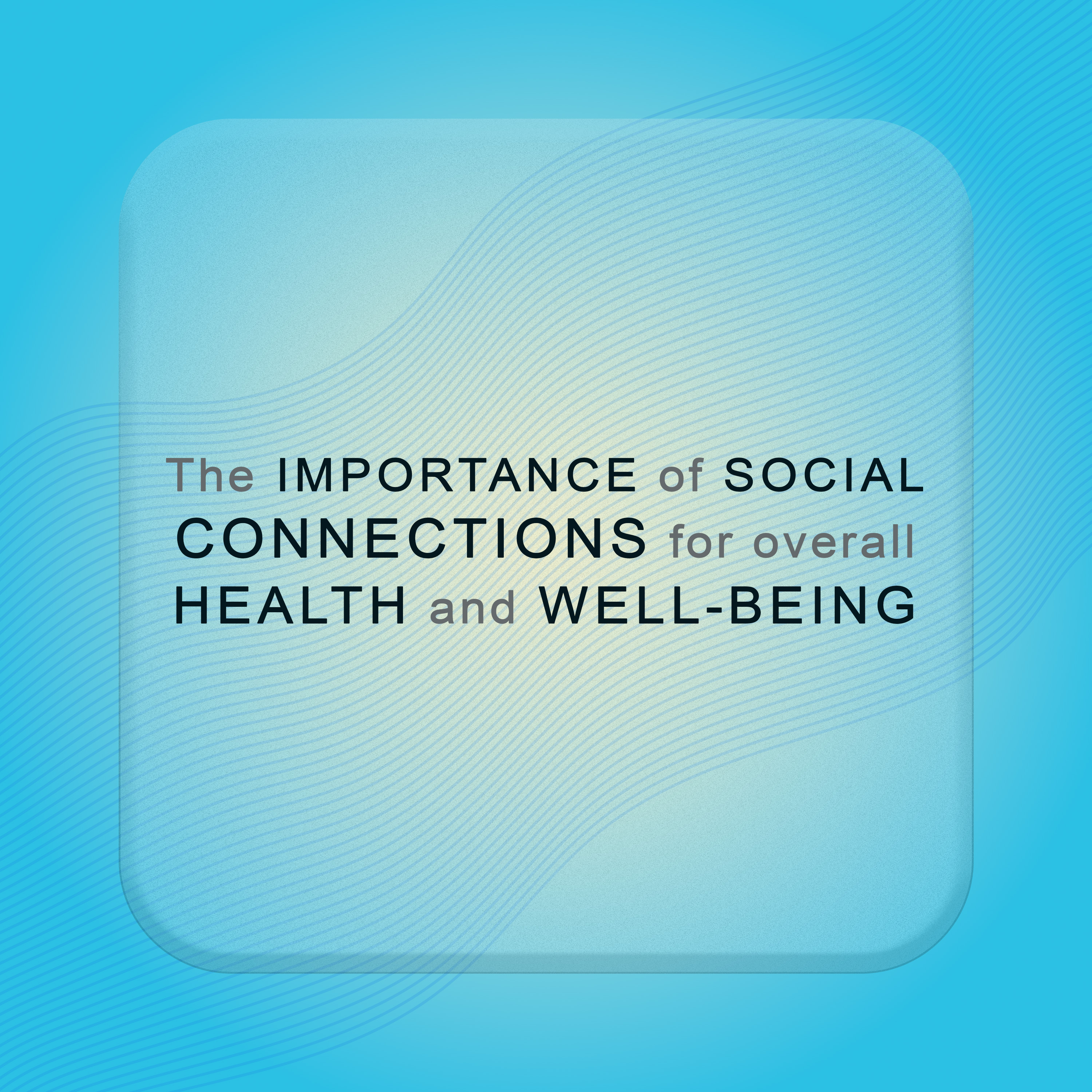 Mindful Body, Soulful Life : The importance of social connections for overall health and well-being