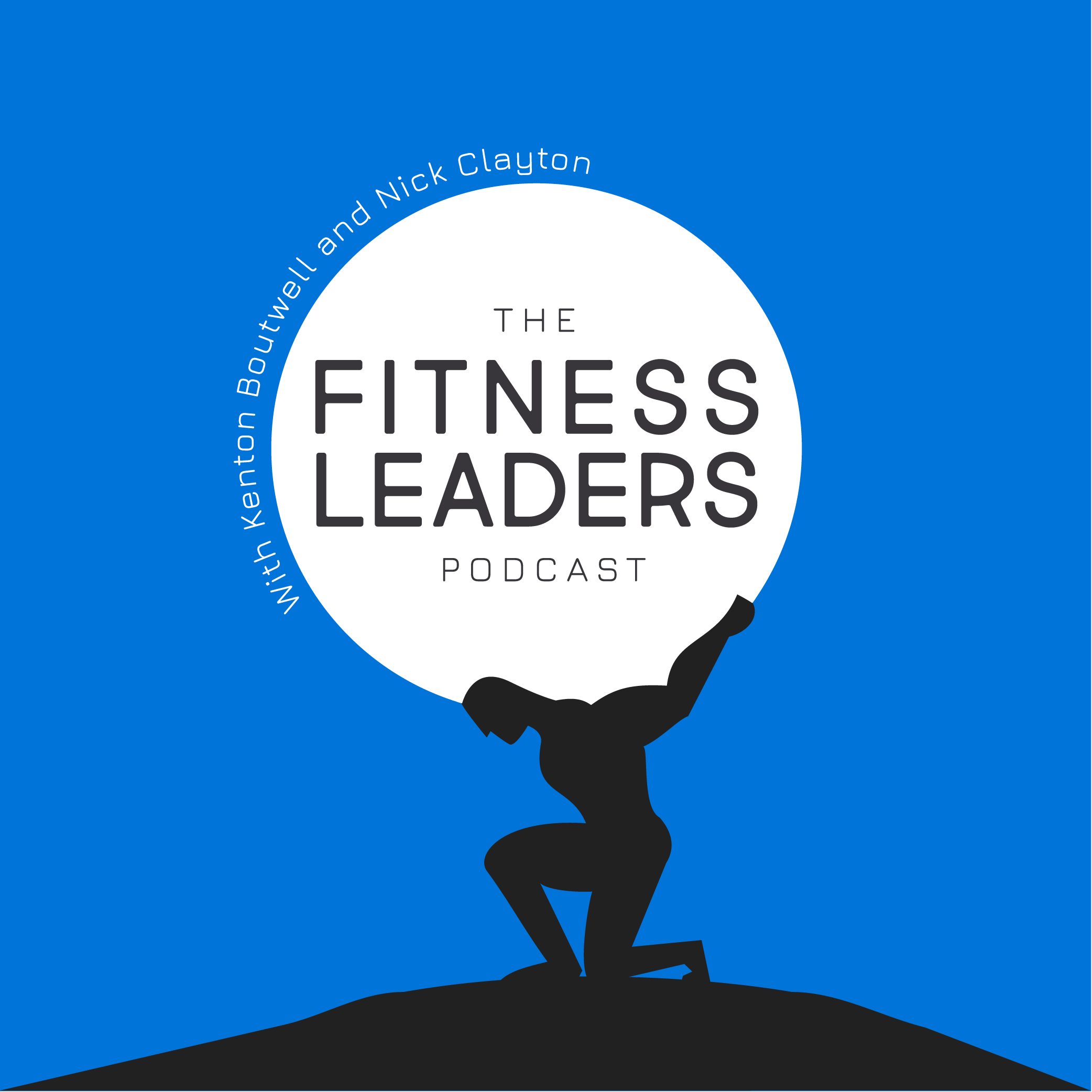 The Fitness Leaders Podcast with Kenton Boutwell and Nick Clayton