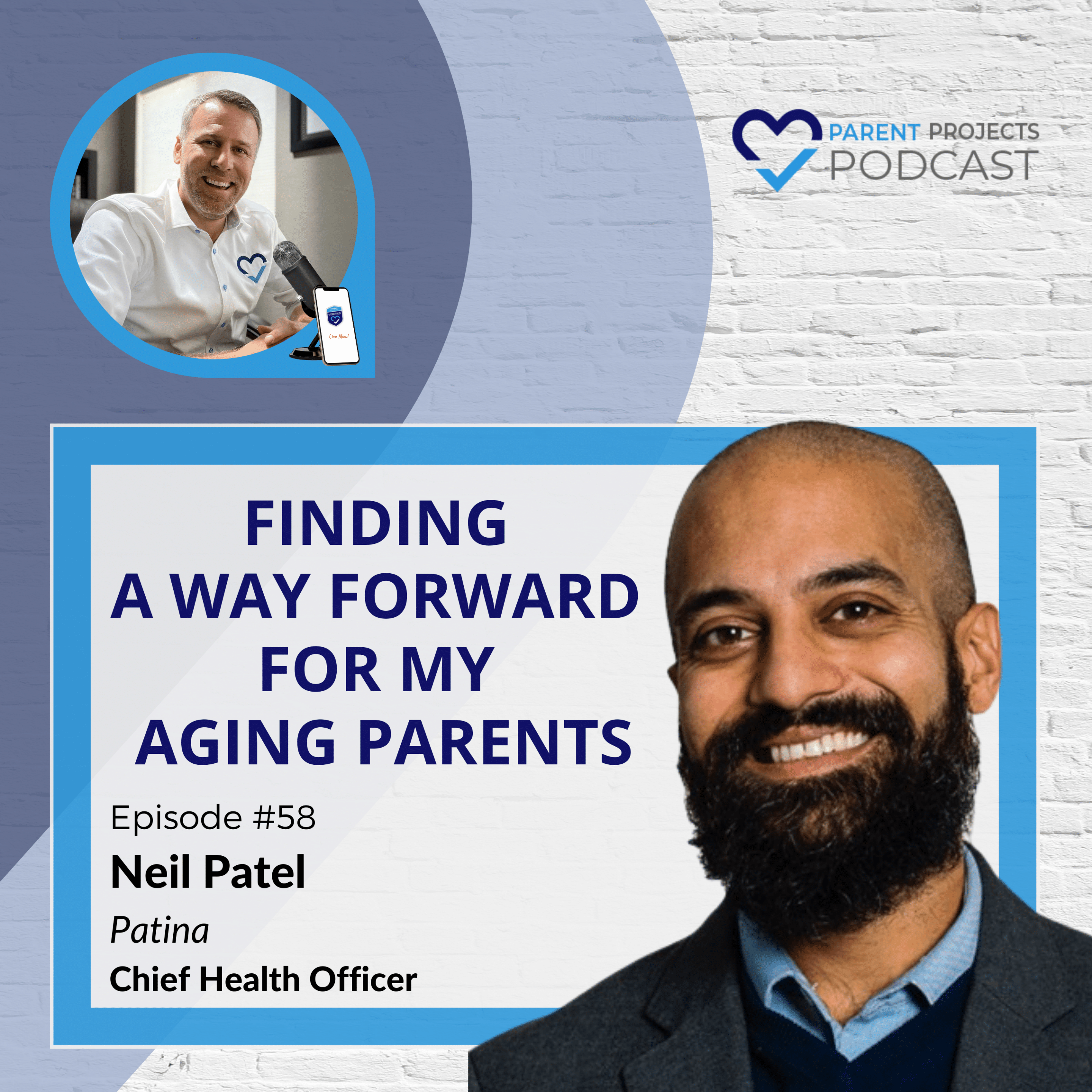 #58 | Neil Patel | Finding a Way Forward for My Aging Parents