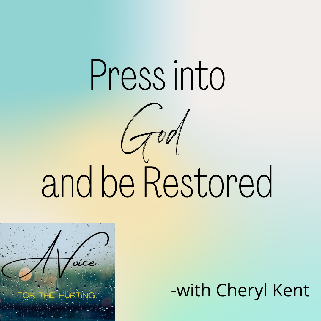 Press into God and Be Restored
