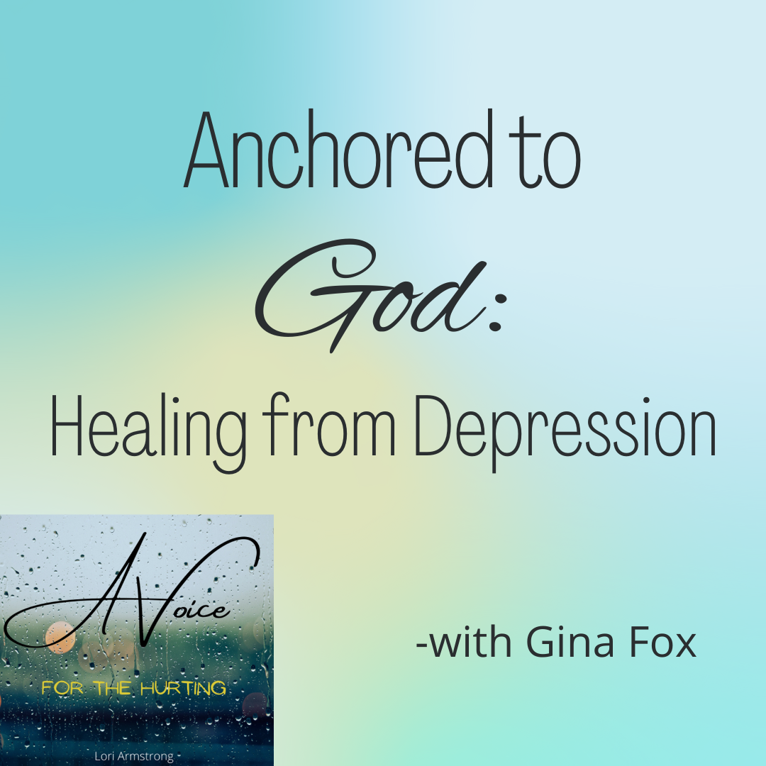 Anchored to God: Healing From Depression