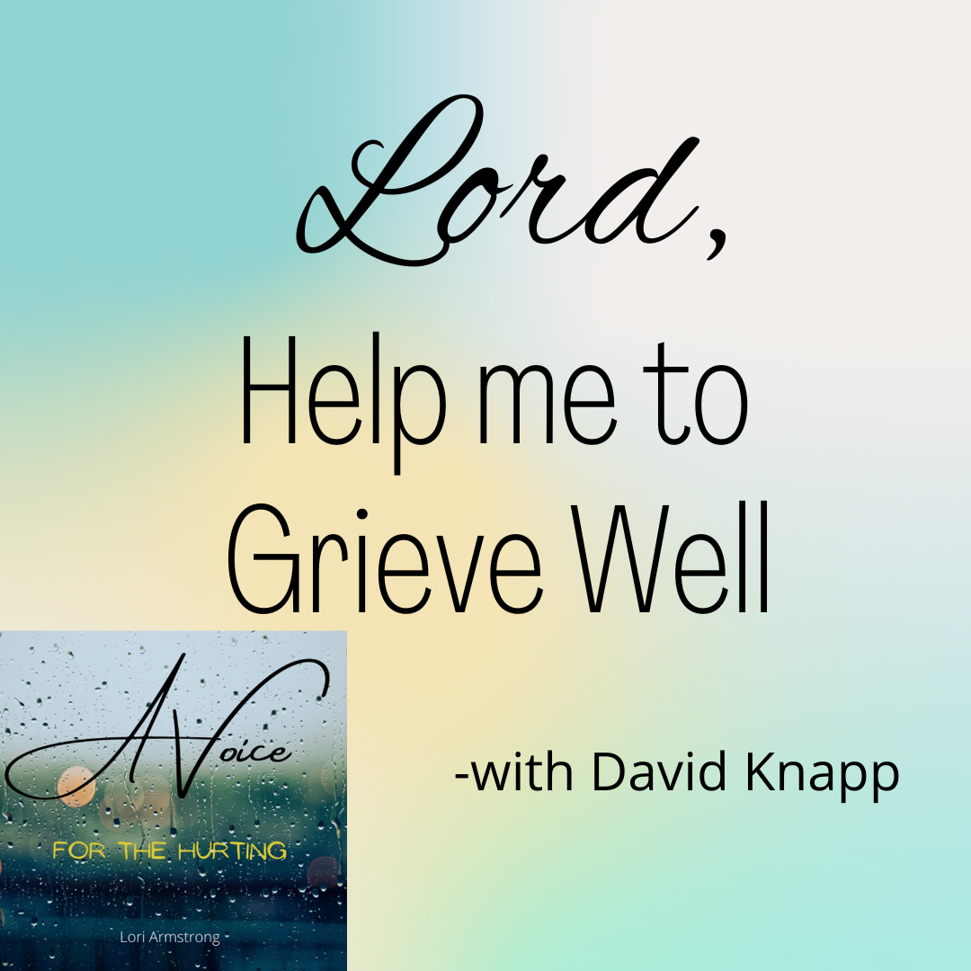 Lord, Help Me to Grieve Well