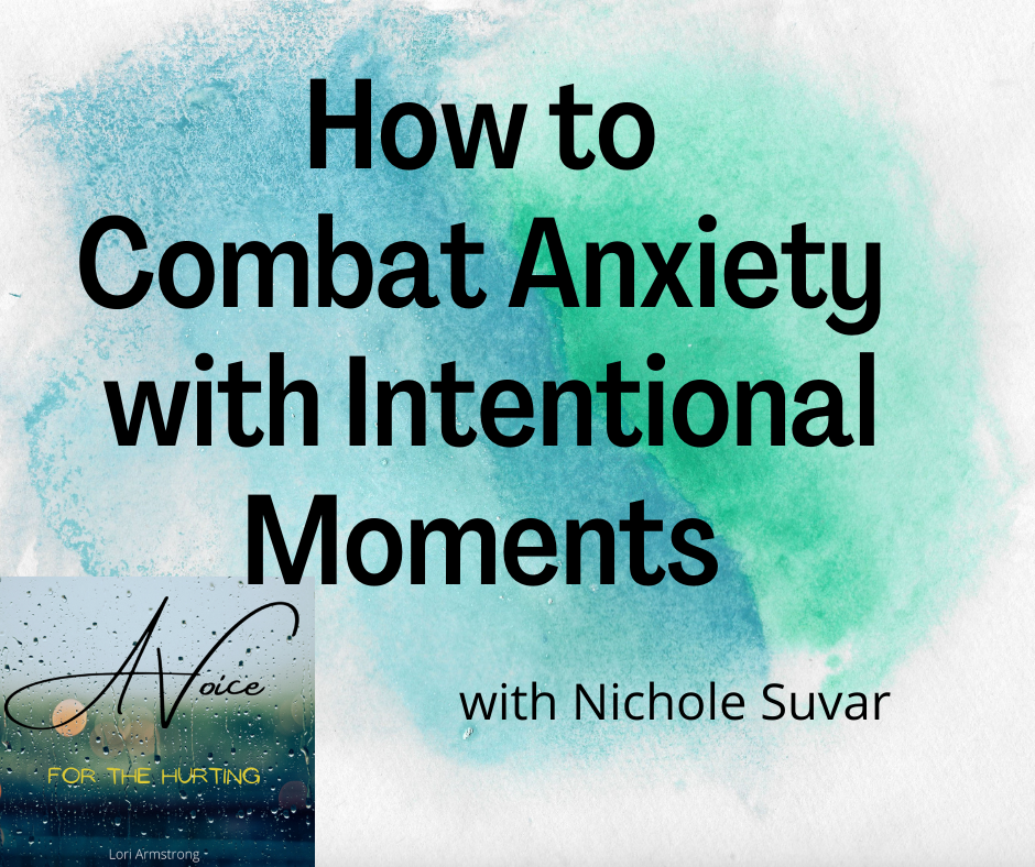 How to Combat Anxiety with Intentional Moments