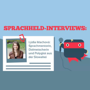 Wie wirst Du effektiver Sprachlerner? Interview mit Lýdia Machová: Sprachmentorin, Dolmetscherin und Polyglott!