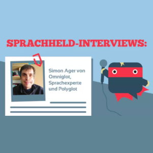 Interview mit dem Sprachexperten und Polyglot Simon Ager von Omniglot