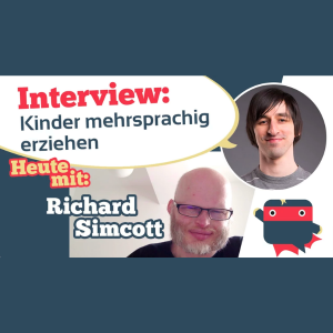 Bilinguale Erziehung: Wie erziehst Du Dein Kind zweisprachig? Interview mit Sprachexperte Richard Simcott: Erzieht seine Tochter 5-sprachig!