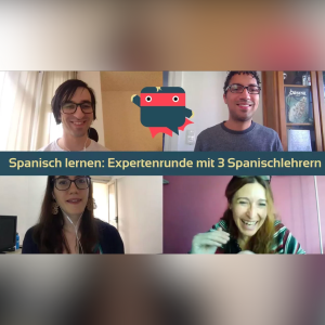Spanisch lernen – 3 muttersprachliche Spanischlehrer geben Dir hilfreiche Tipps und Ratschläge (aus ihrer Praxis)!