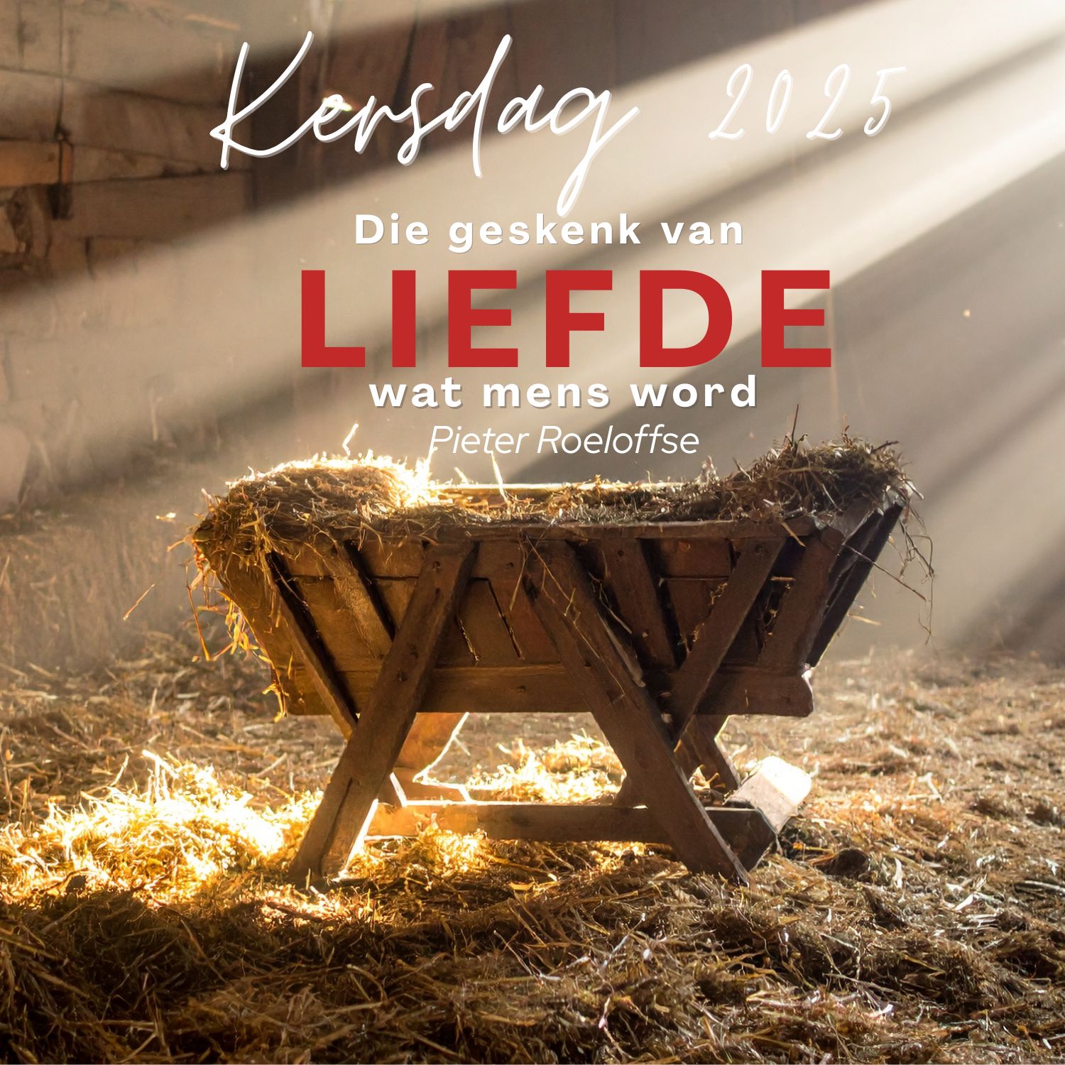 25 December 2025 || Die geskenk van LIEFDE wat mens word || Pieter Roeloffse