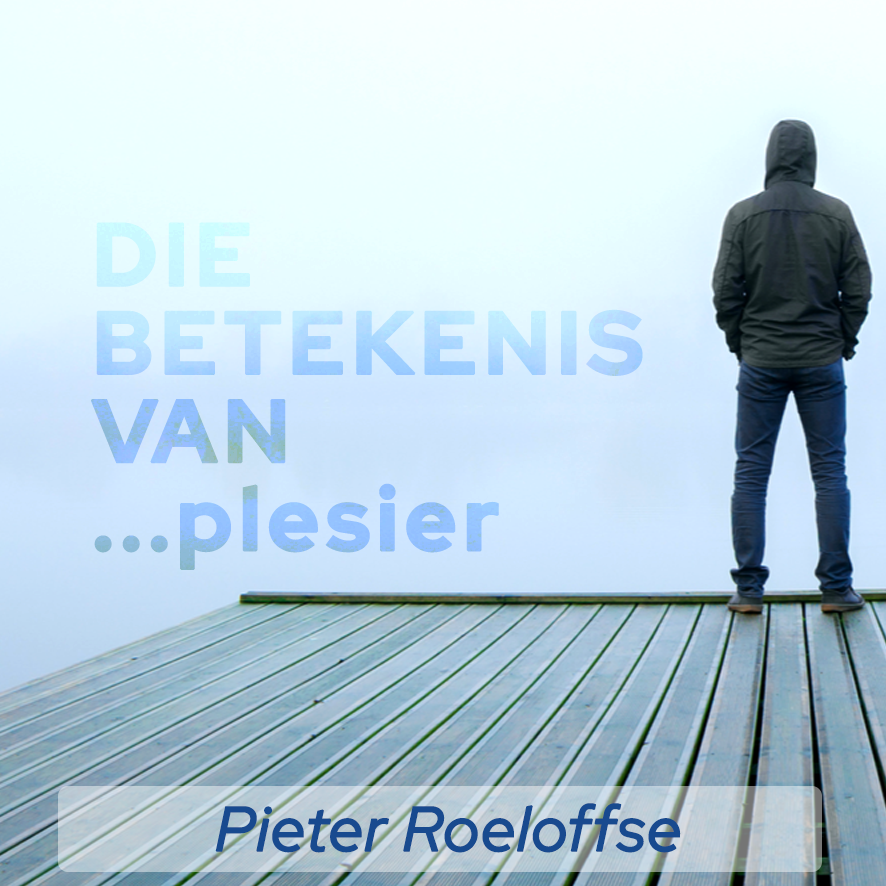 13 Maart 2022 || Die betekenis van... plesier || Pieter Roeloffse