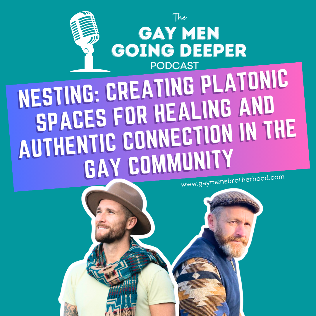 Nesting: Creating Platonic Spaces for Healing and Authentic Connection in the Gay Community