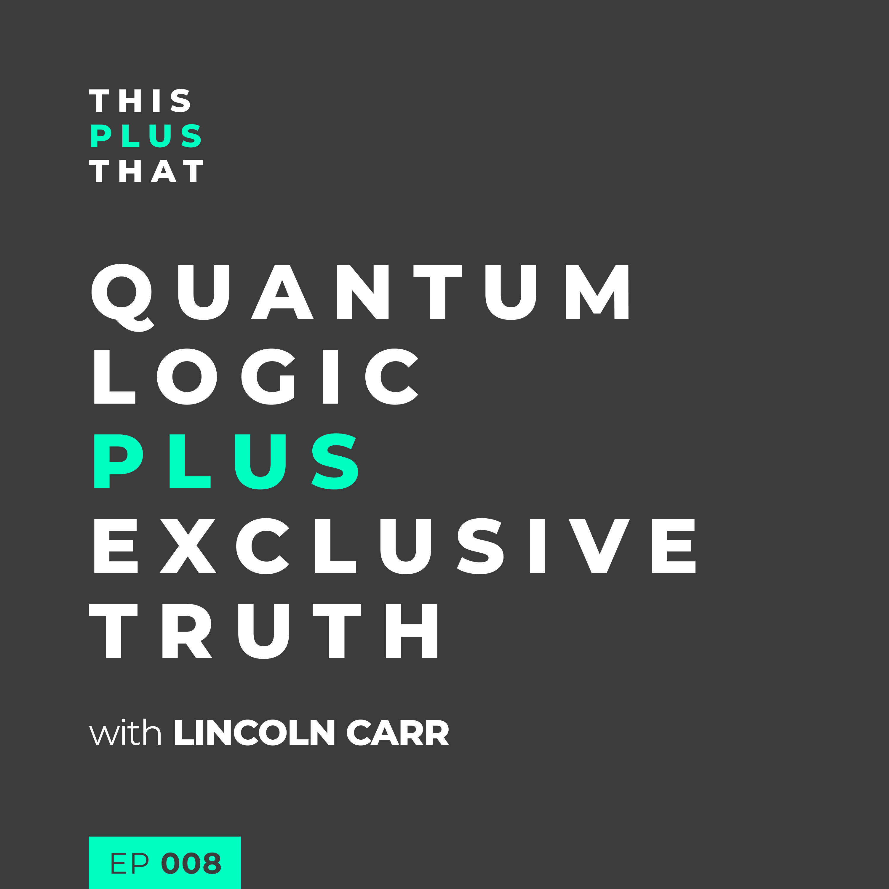 Quantum Logic + Exclusive Truth with Lincoln Carr