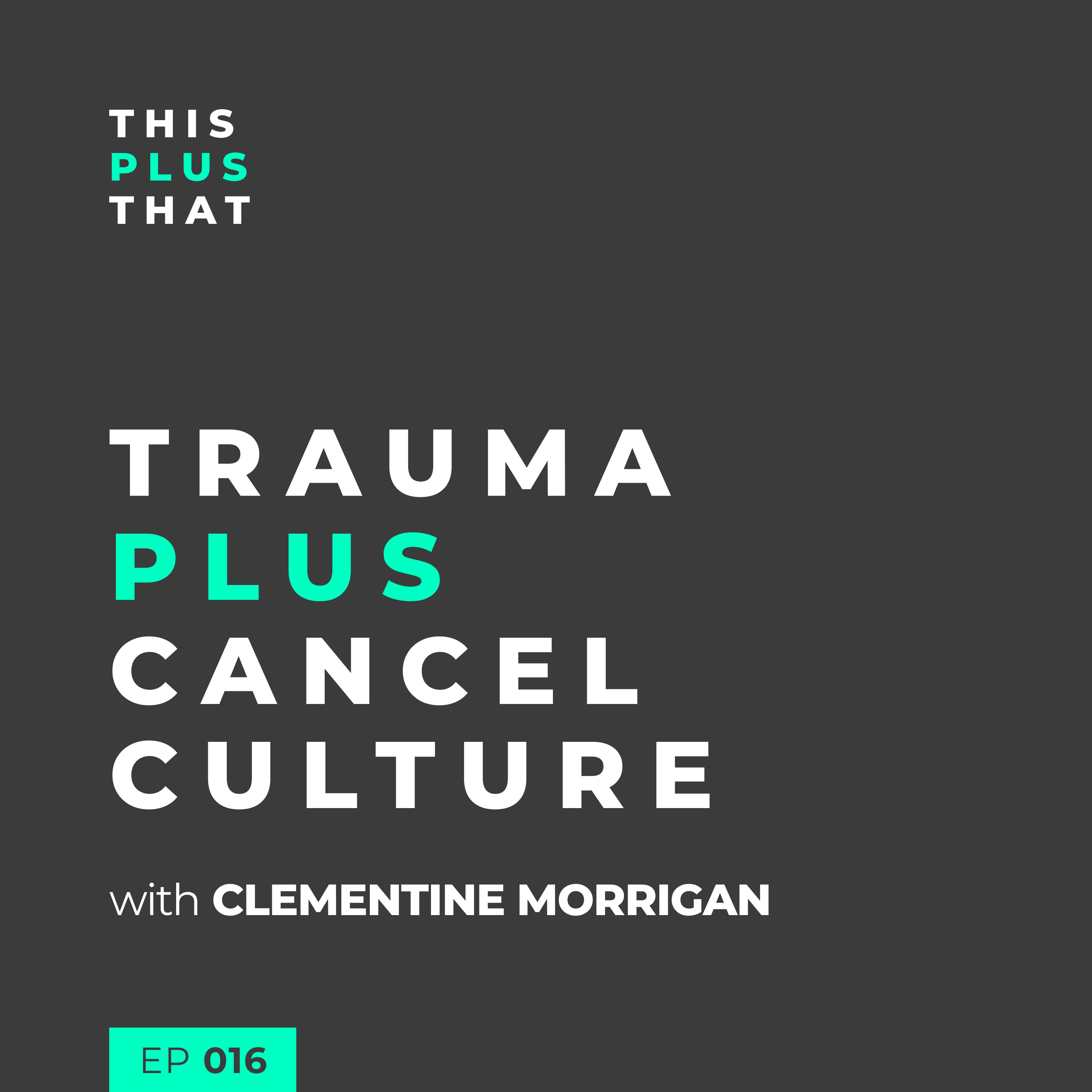 Trauma + Cancel Culture with Clementine Morrigan