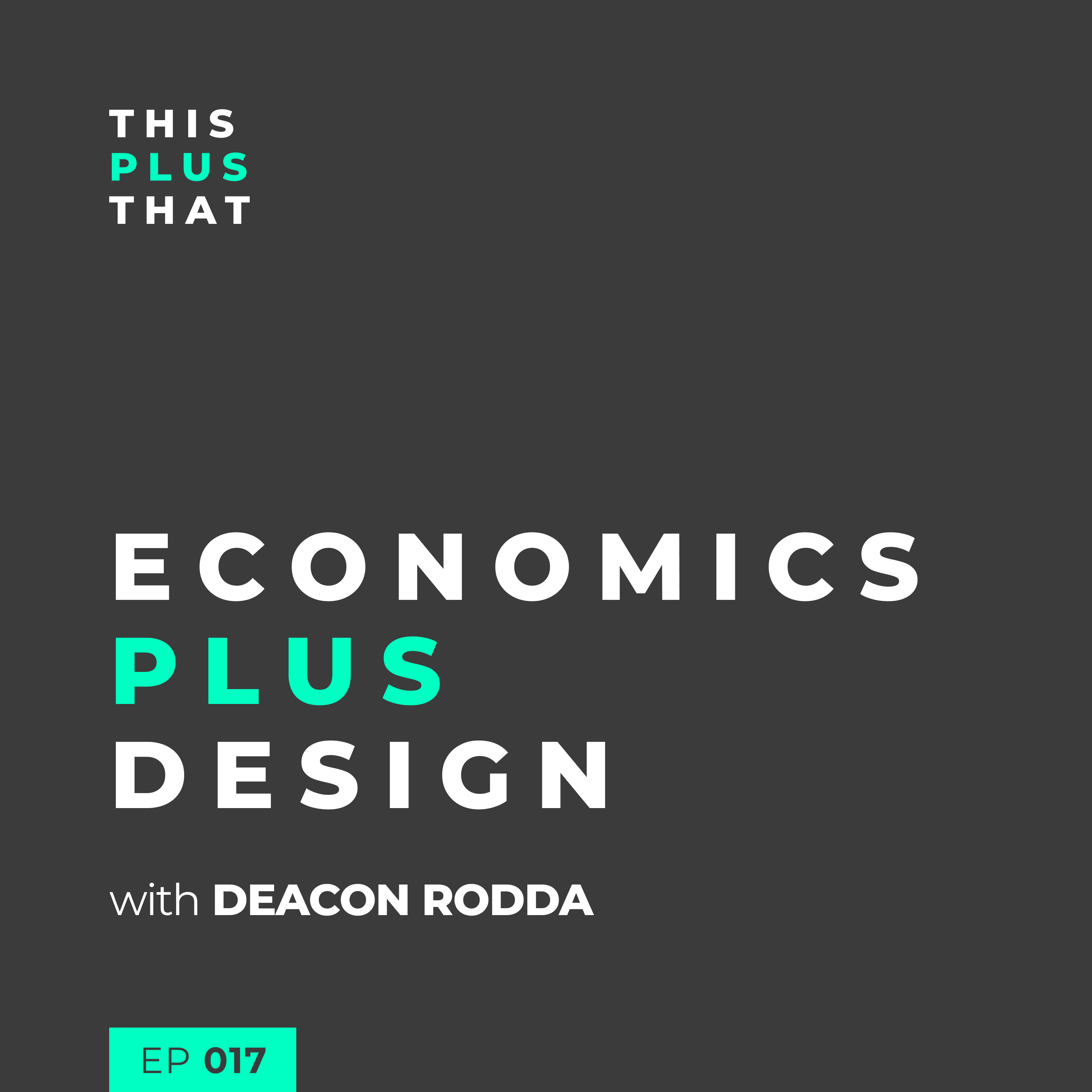 Economics + Design with Deacon Rodda
