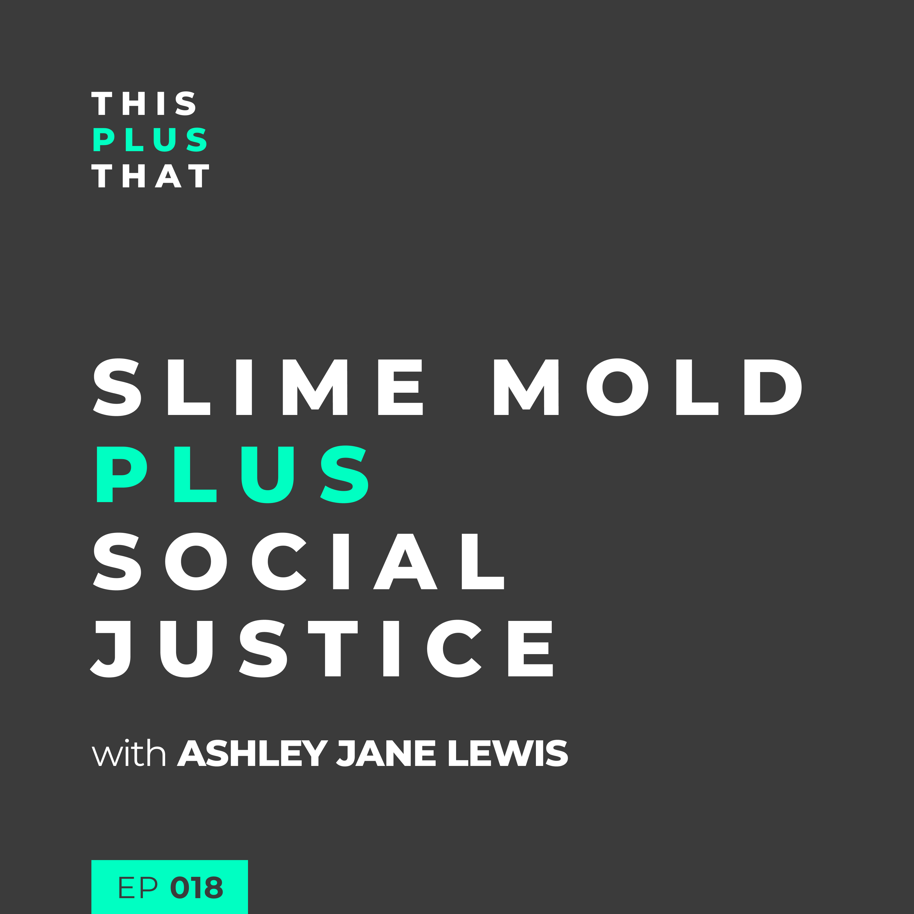 Slime Mold + Social Justice with Ashley Jane Lewis