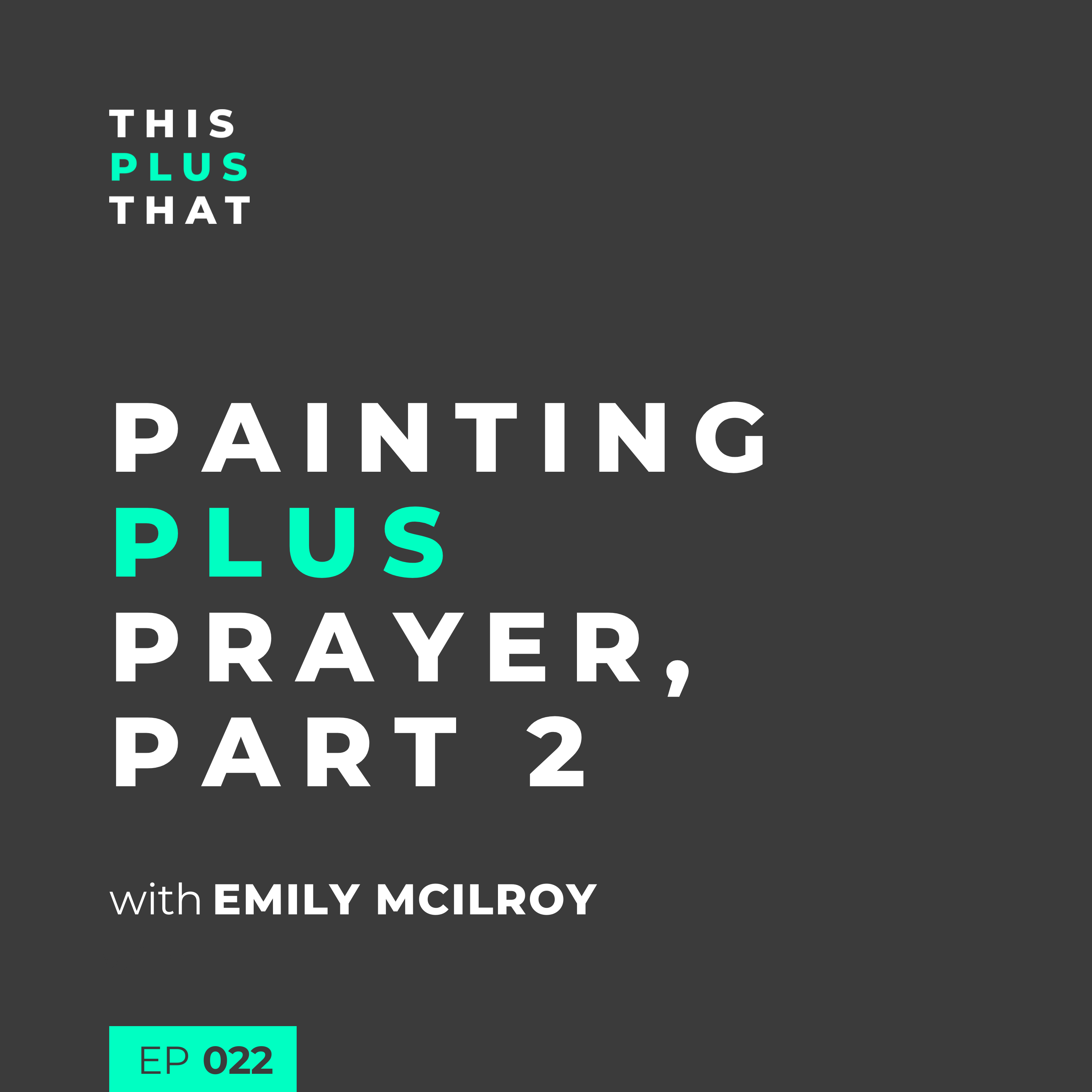 Painting + Prayer, Part 2 with Emily McIlroy