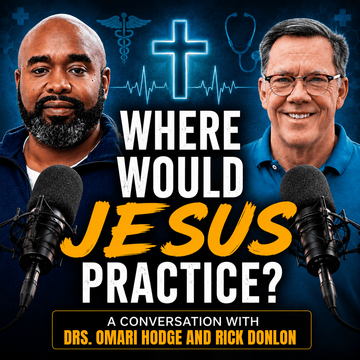 Where Would Jesus Practice? A Conversation with Drs. Omari Hodge and Rick Donlon