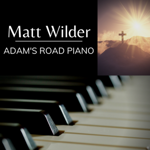 Matt Wilder - Adam's Road Piano