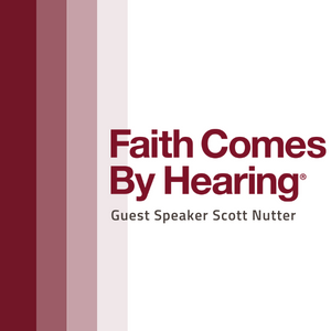 Faith Comes By Hearing - Scott Nutter