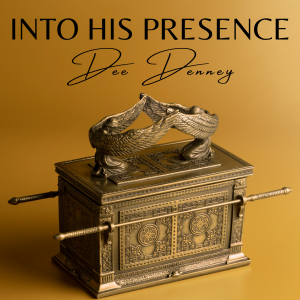 In His Presence - Dee Denney