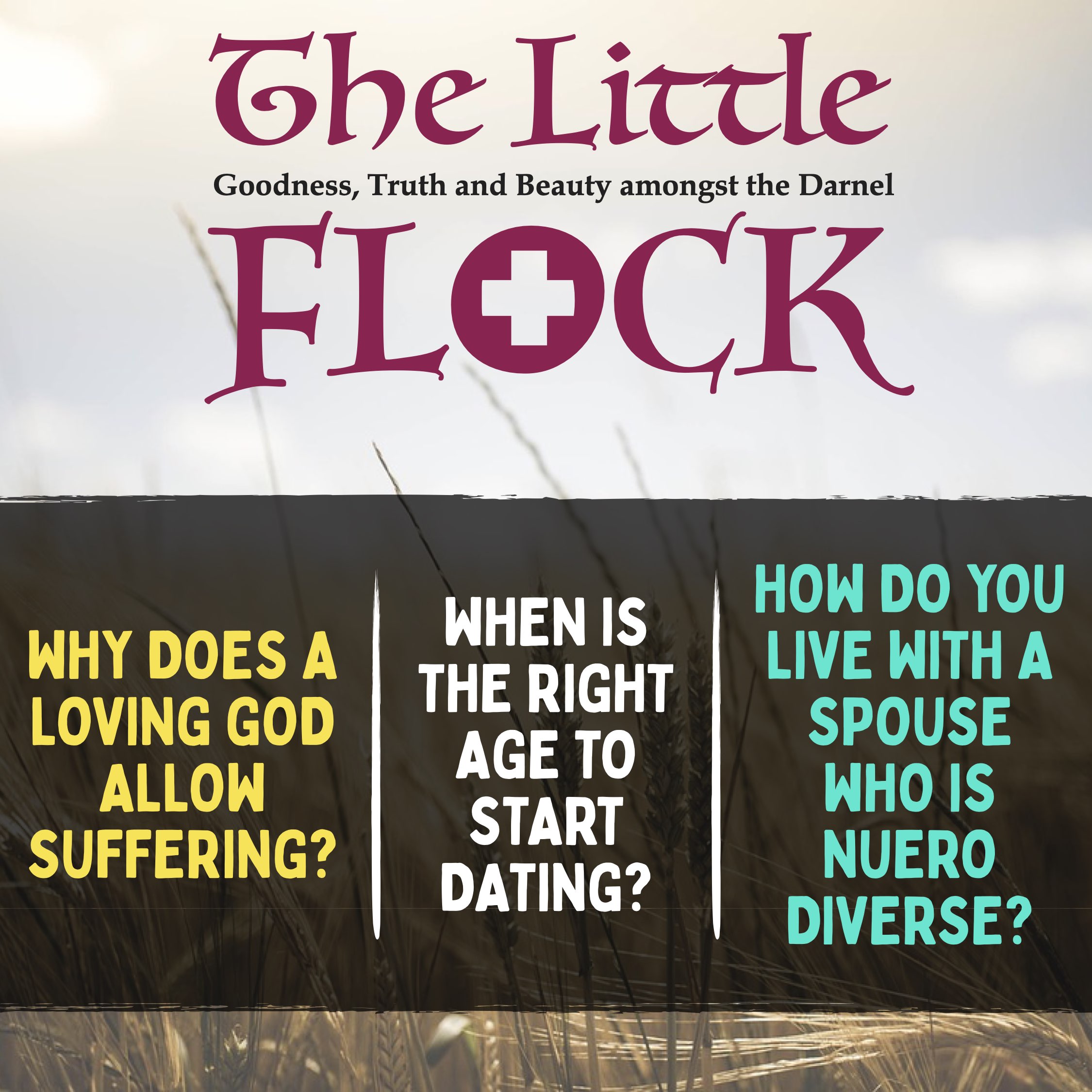 3. A loving God & Suffering, The Right Dating Age, Living with a Nuerodiverse Spouse