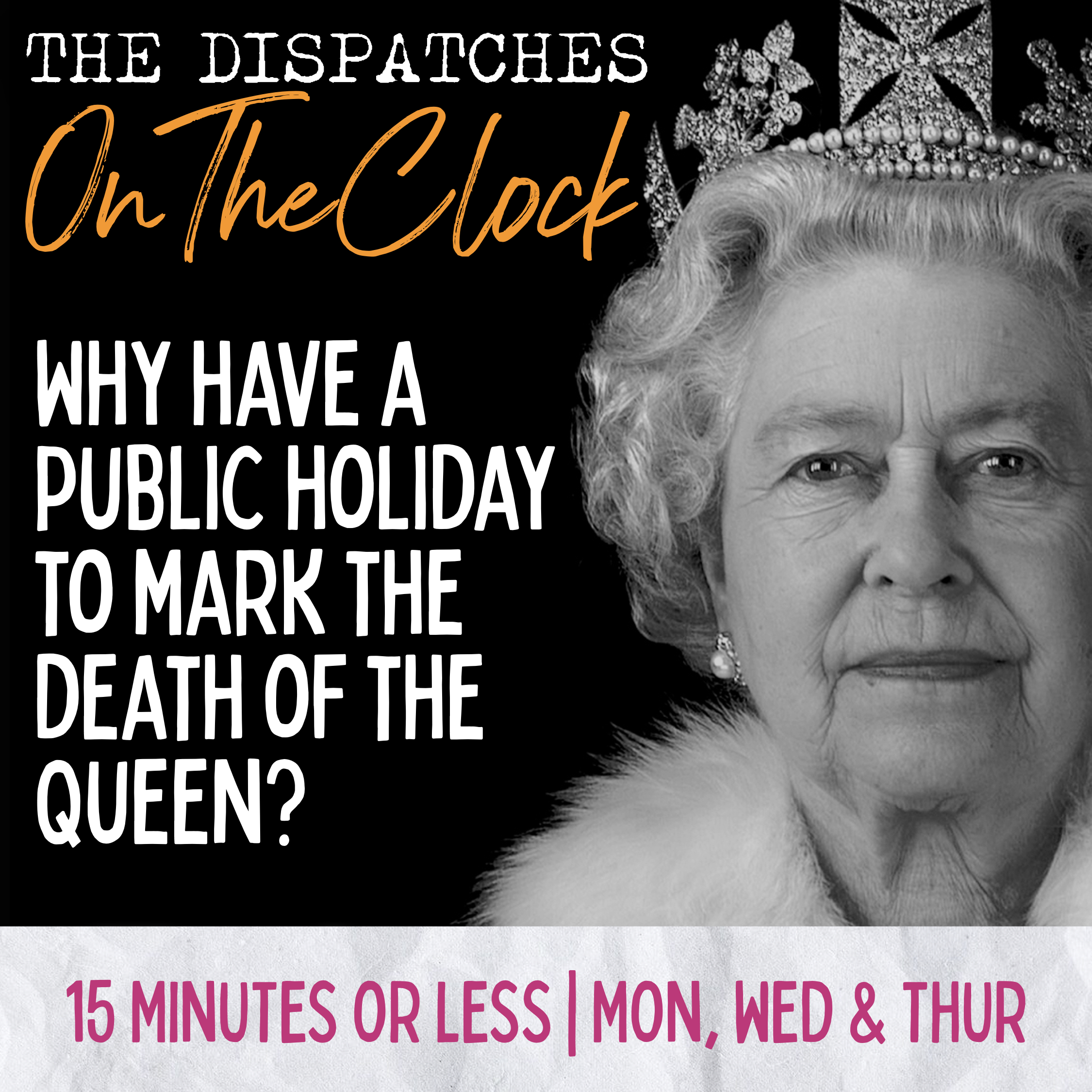 ON THE CLOCK | Why Have a Public Holiday to Mark the Death of the Queen?