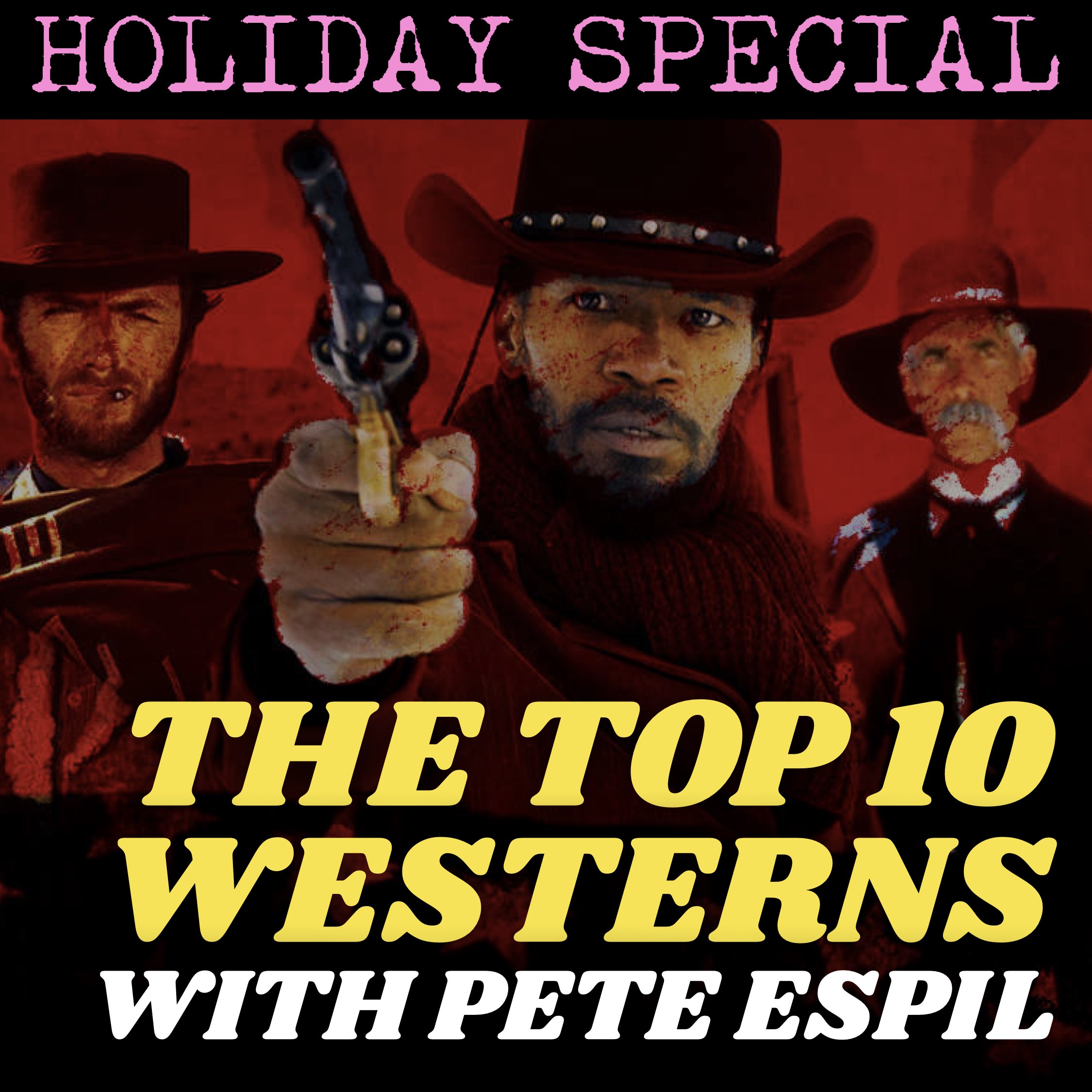 HOLIDAY SPECIAL | Pete Espil: Top 10 Western Films