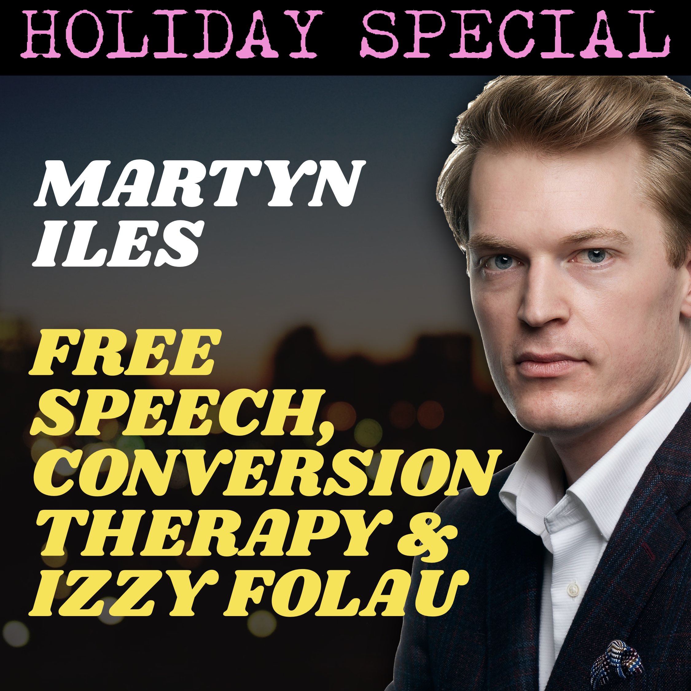 HOLIDAY SPECIAL | Martyn Iles: Free Speech, Conversion Therapy, and Israel Folau
