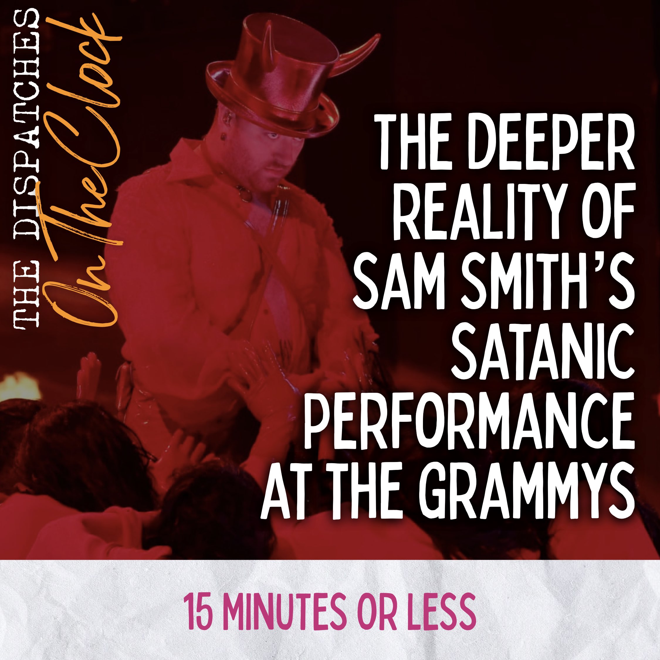 ON THE CLOCK | The Sacramental Significance of Sam Smith’s Satanic Performance at the Grammys