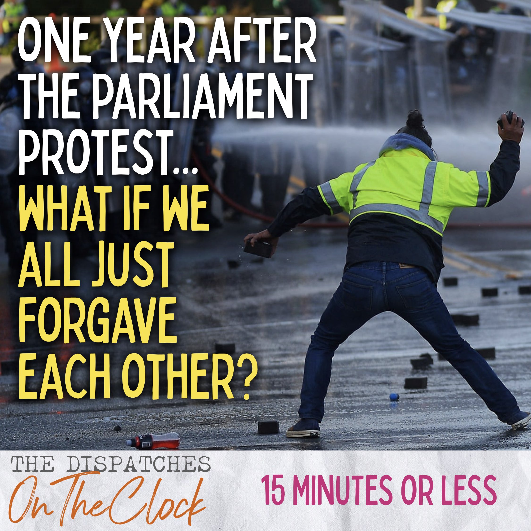 ON THE CLOCK | One Year After the Parliament Protest, What if we all Just Forgave Each Other?