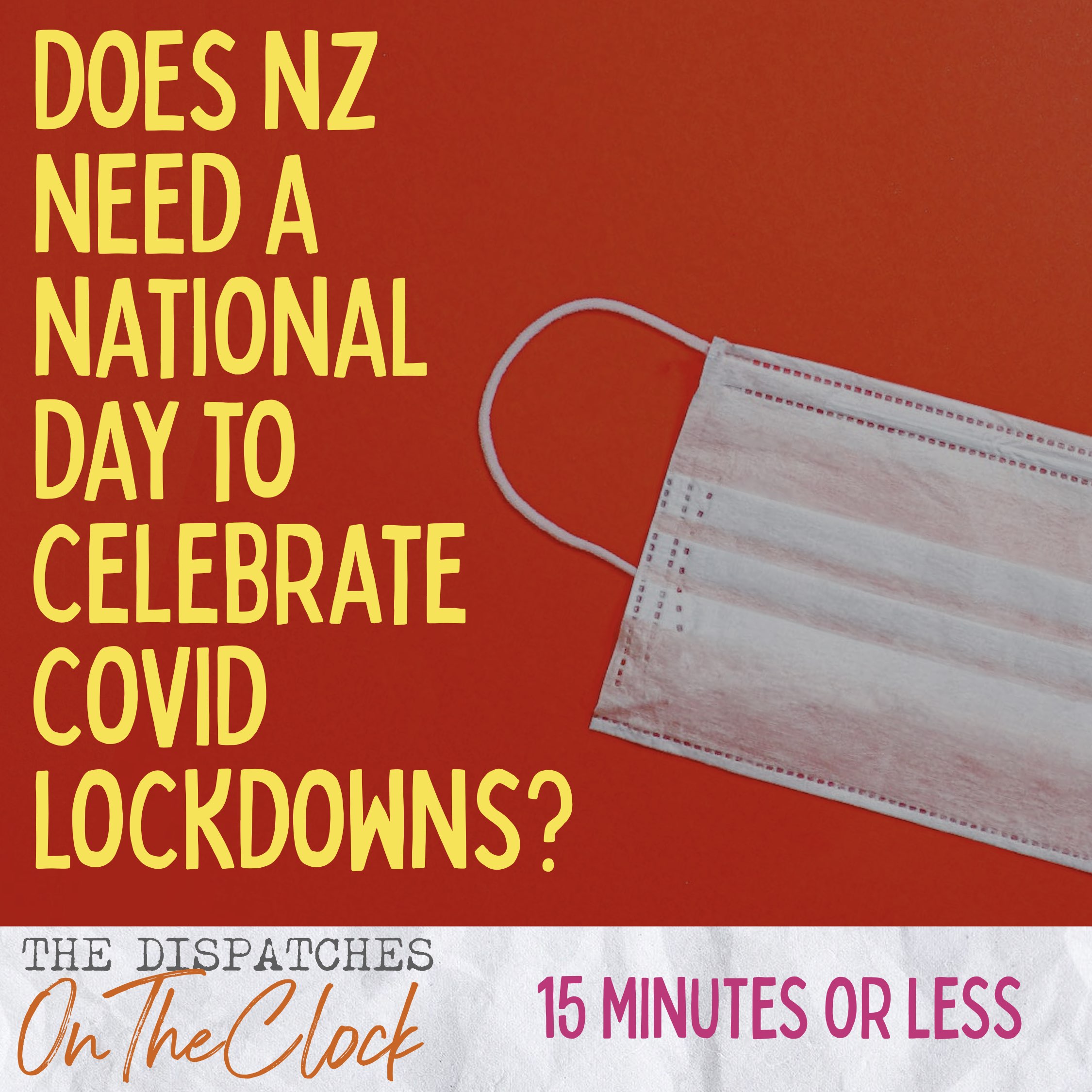 ON THE CLOCK | Does NZ Need a National Day to Celebrate COVID Lockdowns?